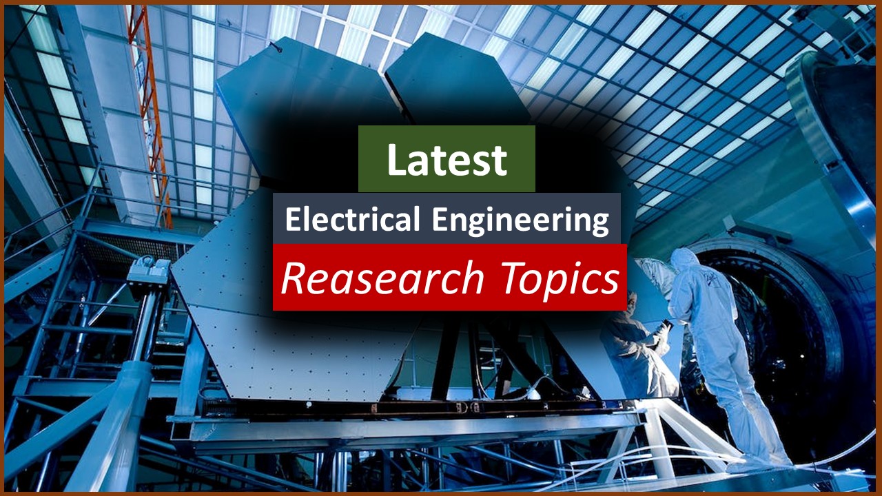 Latest Research Topics in Electrical Engineering
